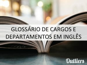 Glossário Cargos e Departamentos em Inglês